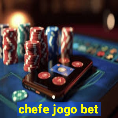 chefe jogo bet